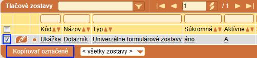 Výstupy Kopírovanie formulárovej zostavy Formulárové zostavy môžete vytvoriť aj skopírovaním existujúcej zostavy a