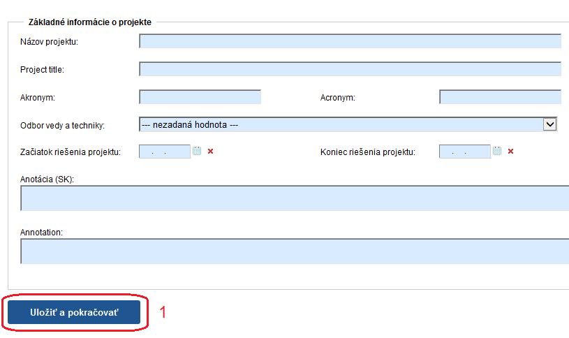3.1.1 Základné informácie o projekte Základné informácie o projekte obsahujú nasledujúce položky všetky sú povinné: Názov projektu Project title názov projektu v anglickom jazyku Akronym Acronym