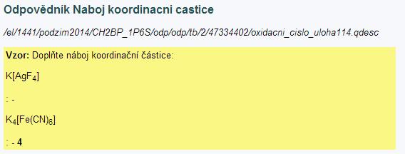 Sada otázek: Naboj koordinacni castice Vzorová odpověď 1. Doplňte náboj koordinační částice: [Au III Cl3(OH)] (-) 2. Doplňte náboj koordinační částice: [Ag III (Te VI O6)2] (9-) 3.