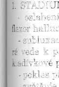 U obézních pacientů mohou ale být \'alové atrofie maskovány tukovou vrstvou, a proto w,třeba provést svalový test.