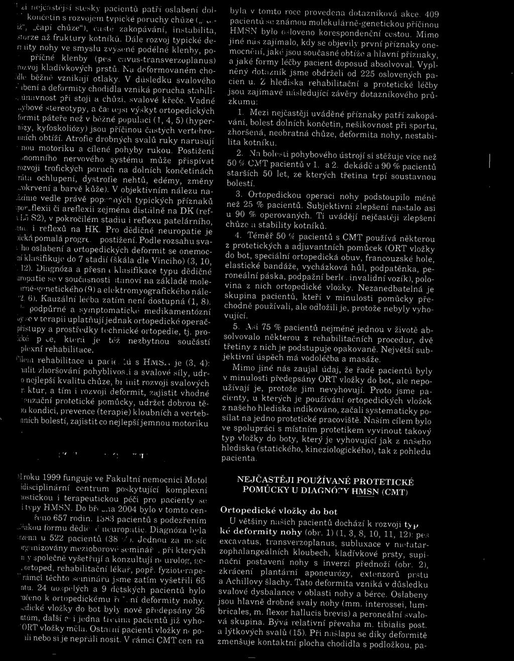 Atrofie drobných svalú ruky narušují mnou motoriku a cíle né pohyby rukou.