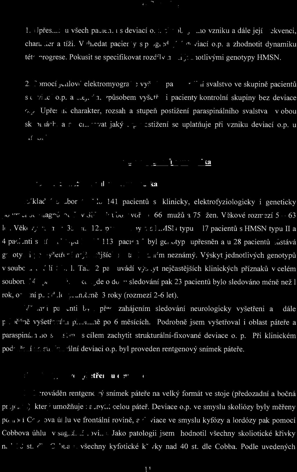 4.Cíl práce 1. U přesnit u všech pac i entů s deviací o.p. období jejího vzniku a dále její frekvenci, charakter a tíži. Vyhledat pacienty s progredující deviací O.p. a zhodnotit dynamiku této progrese.