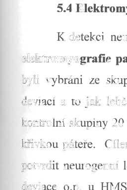 kriterií byla deviace o.p. zj ištěna celkem u 36 p acientů souboru. Tyto pacienty jsem pak dále sledoval. 5.3 Hodnocené parametry Ve s k up in ě pac i e ntů s deviací o.p. jsem hodnotil před evším následující parametry: 1.