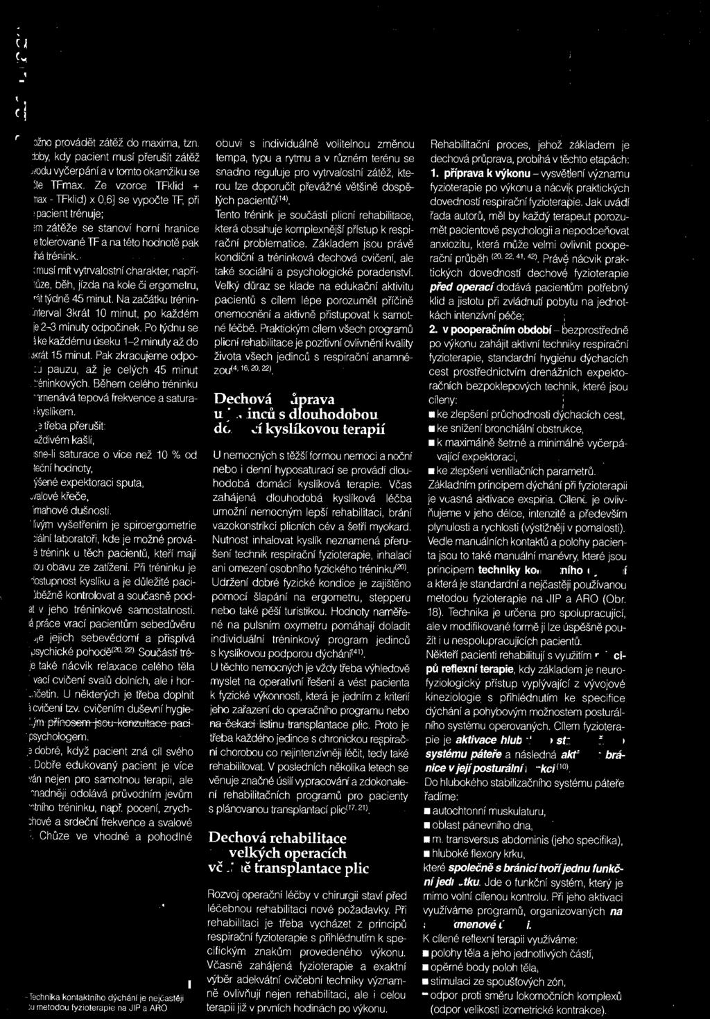 musí mít vytnalostní charakter, napří Q')ůze, běh, jízda na kole či ergometru,?lját týdně 45 minut. Na začátku tréninintenal 3krát 10 minut, po každém je 2-1 minuty odpočinek.