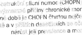 Odděleni tuberku/6zy a respiračních nemoci Fakultní Thomayerovy nemocnice, Praha Chronická obstr ukční plicní nemoc (CHOPN) patří cel osvětově mezi významné příč iny chronické morbidity a mortality.