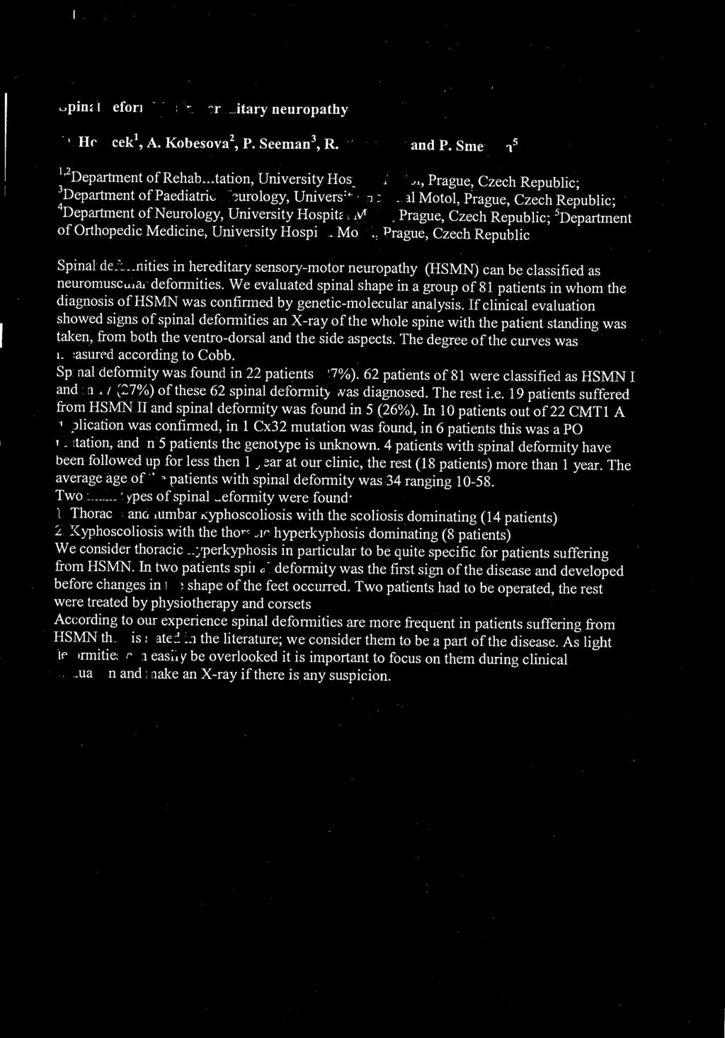 If clinical evaluation showed signs of spinal deformities an X-ray ofthe whole spine with the patient standing was taken, from both the ventro-dorsal and the side aspects.