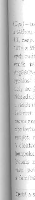 aminokyseliny threoninu (Thr) na methionin (Met), mutace Thr124Met. Obě nalezené mutace byly již v minulosti popsány u pacientů s chorobami HMSN III, resp. CMT2 v j iných zemích (8,14).