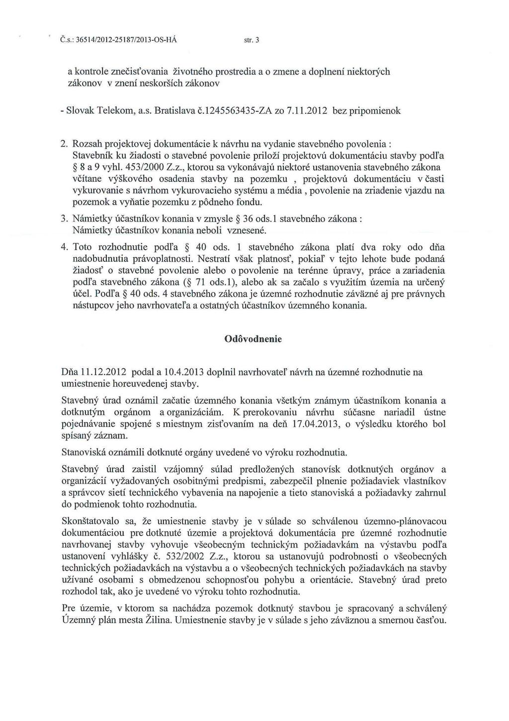 ' Č.s.: 36514/2012-25 187/2013-0S-HÁ str. 3 a kontrole znečisťovania životného prostredia a o zmene a doplnení niektorých zákonov v znení neskorších zákonov -Slovak Telekom, a.s. Bratislava č.