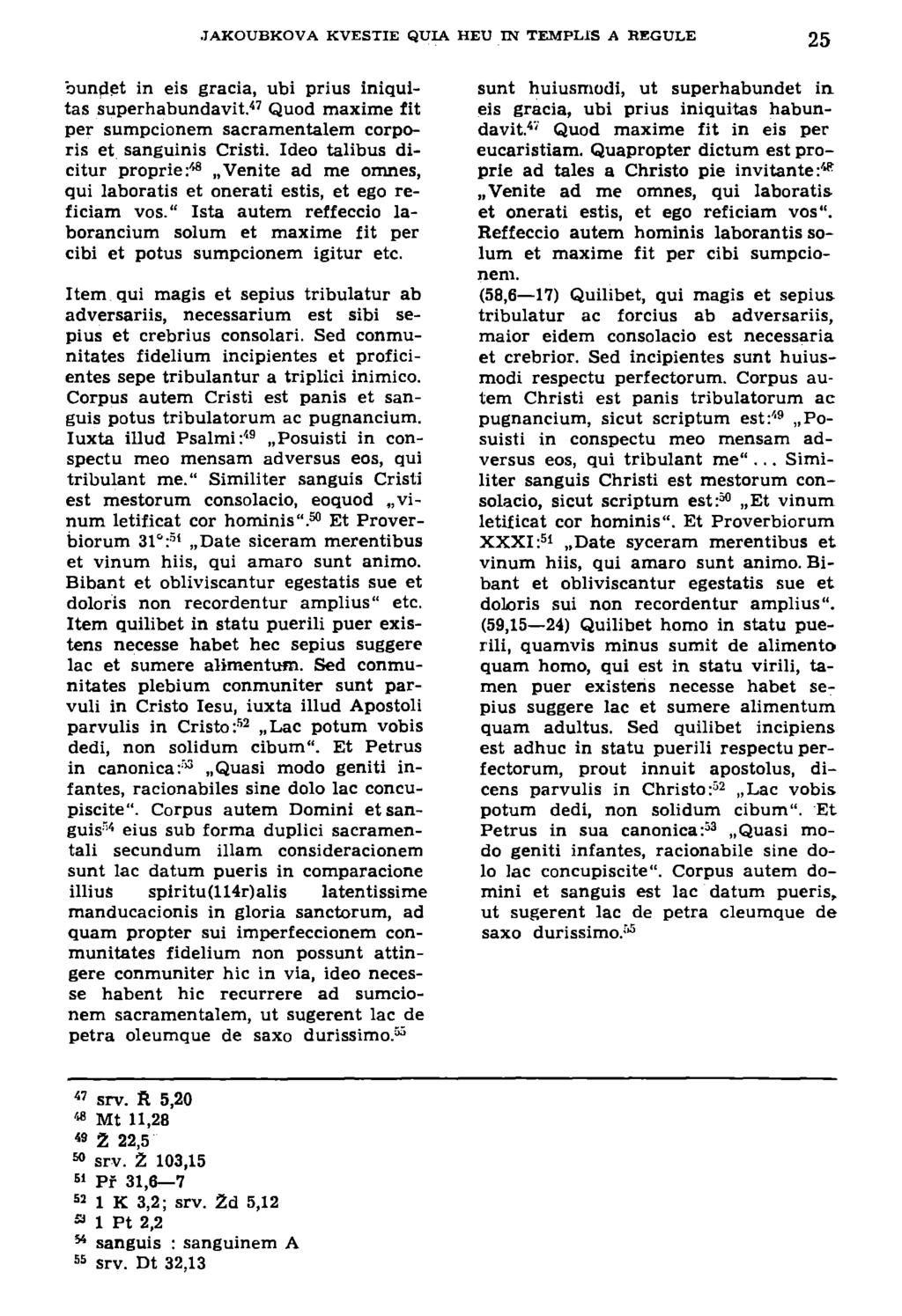 JAKOUBKOVA KVESTIE QUIA HEU IN TEMPL1S A HEGULE 25 bundet in eis gracia, ubi prius iniquitas superhabundavit. 47 Quod maxime fit per sumpcionem sacramentalem corporis et sanguinis Cristi.