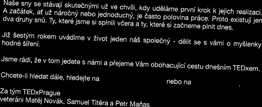 ntyorganlzsd TED e m I?d[lTr'Ji:?fi::::liT'"i ve.chvfli, kdy ud6r6me prvnikrok k jejich reatizaci. ouaorunv'si,r;;l;;ir^l"ili"ffi,.""r"jii1;xt?#,:"m,f ni"f,.ru"!i,ii jj; *ta;:rjtt.
