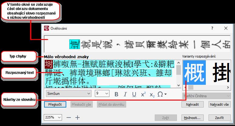 Jsou-li kontrolované texty napsány čínsky, japonsky nebo korejsky, program nabídne místo znaků rozpoznaných s malou důvě ryhodností podobně vypadající znaky Práce s uživatelskými slovníky Při čtení