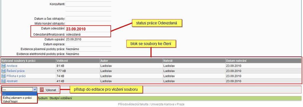 Odevzdání práce studentem Při úkonu odevzdání práce v elektronické podobě studentem student zkontroluje dosud nahrané soubory a popisné údaje k práci a odkliknutím příslušného tlačítka v aplikaci