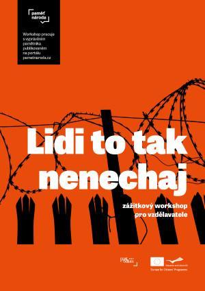 Anotace akce č. 21 Lidi to tak nenechaj workshop moderních dějin Termín: středa 28. 6. 2017 Čas (od-do): Eva Skotnicová (lektoři organizace Post Bellum) 9.00 11.30 hod.
