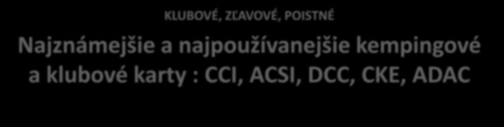 Staženo z webu slovenského SACC - publikováno na webu Caravan clubu Šumperk Kempingové karty KLUBOVÉ,
