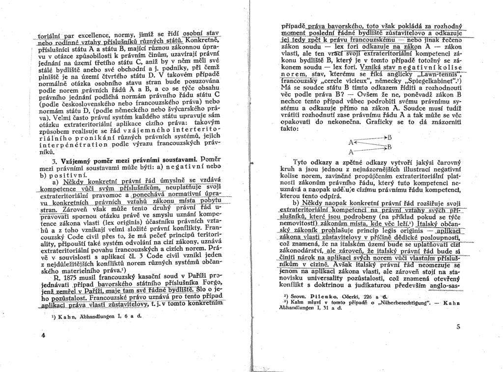 toriální par excellence, normy, ji:miž se ří~ío 2,~obYf staj'~ ~~::nelio:r.úarn:né. vzta~řjslušníků různýf.1lst~~lli. Mn r,etne, příslušníci státu A a státu B, mající :~Z;lOu zako,nn?u Ul?