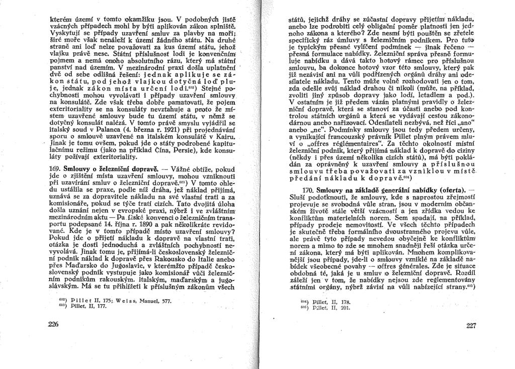 kterém území v tomto IOkamžiku jsou. V podobných jistě vzácných pťípadech mohl by býti aplikován zákon splniště.