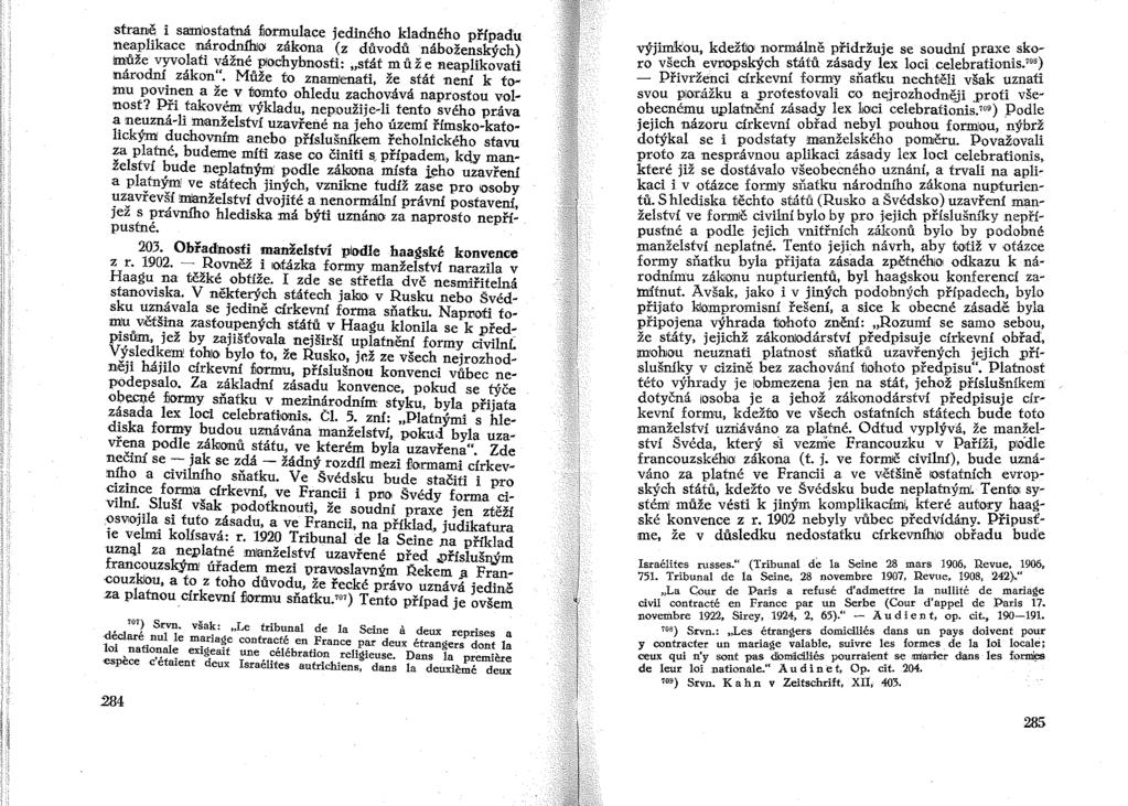 stratlj~ i sam~statná ~oo:mulace jediného kladného připadu 'Ile~J'likace n~r~~()i zákona (z duvodunáboženských) Jm}1ze vyvo!afl y,azneo?ochybnosti: "stát může neaplikovati naroďní. zakony.