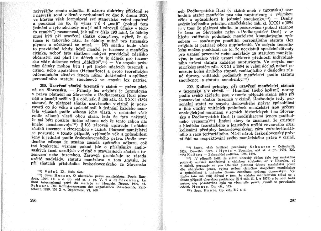 nejvyššího soudu odmítla. K názoru doktriny přiklonil se i nejvyšší soud v Brně v rozhodnutí ze dne 9.