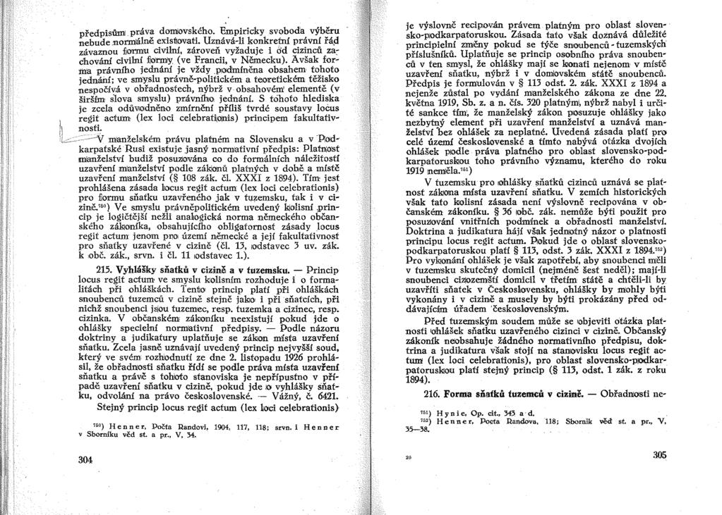 předpisi'lm!práva domovského. Empiricky svoboda výběru nebude normiáillě exis1iolvati. Uznává-li konkretní právní řá.