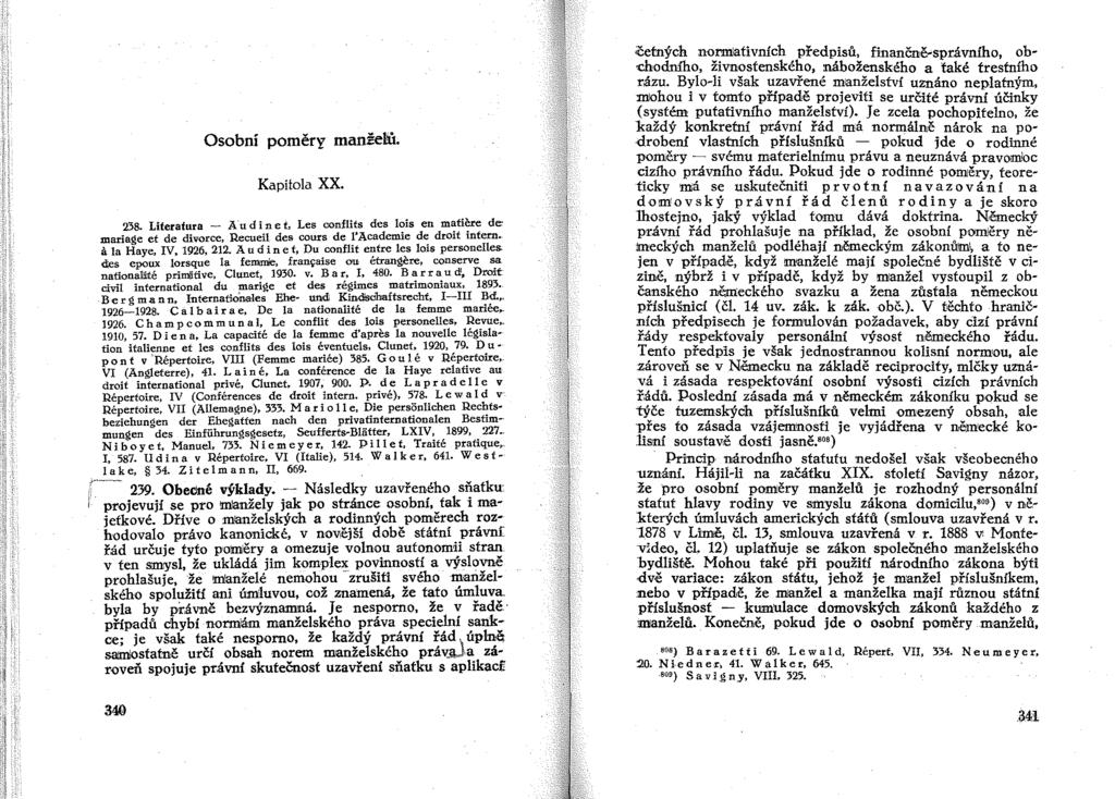 Osobní poměry manielu. Kapitola XX. 238. Literatura - ku cl i n e t. Les conflits des lois en matiere de mariage ef de divorce, Recueil des cours de l"academie de droit intern... tl la Haye. IV~ 1926.