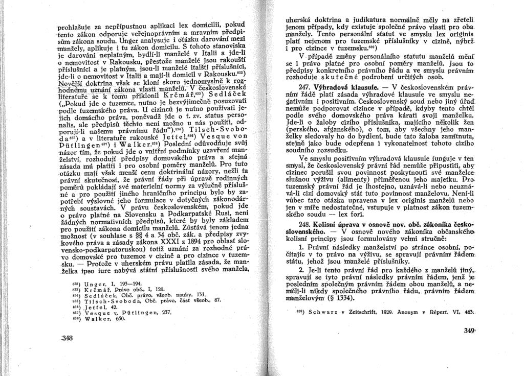prohlašuje za nepřípustnou aplikaci lex doontic!lii. ~oku!í -tento zákon odporuje veřejnoprávním a mravulffi predplsum zákona soudu.