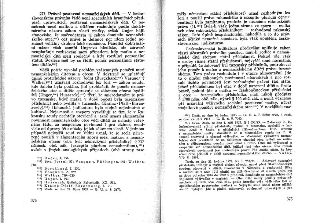 273. Pr~vní postavení nemanželských dětí. - V česko' slovenském! právním řádě není specielních hrattličních předpisu, upravujících postavení nemlanželských dětí.