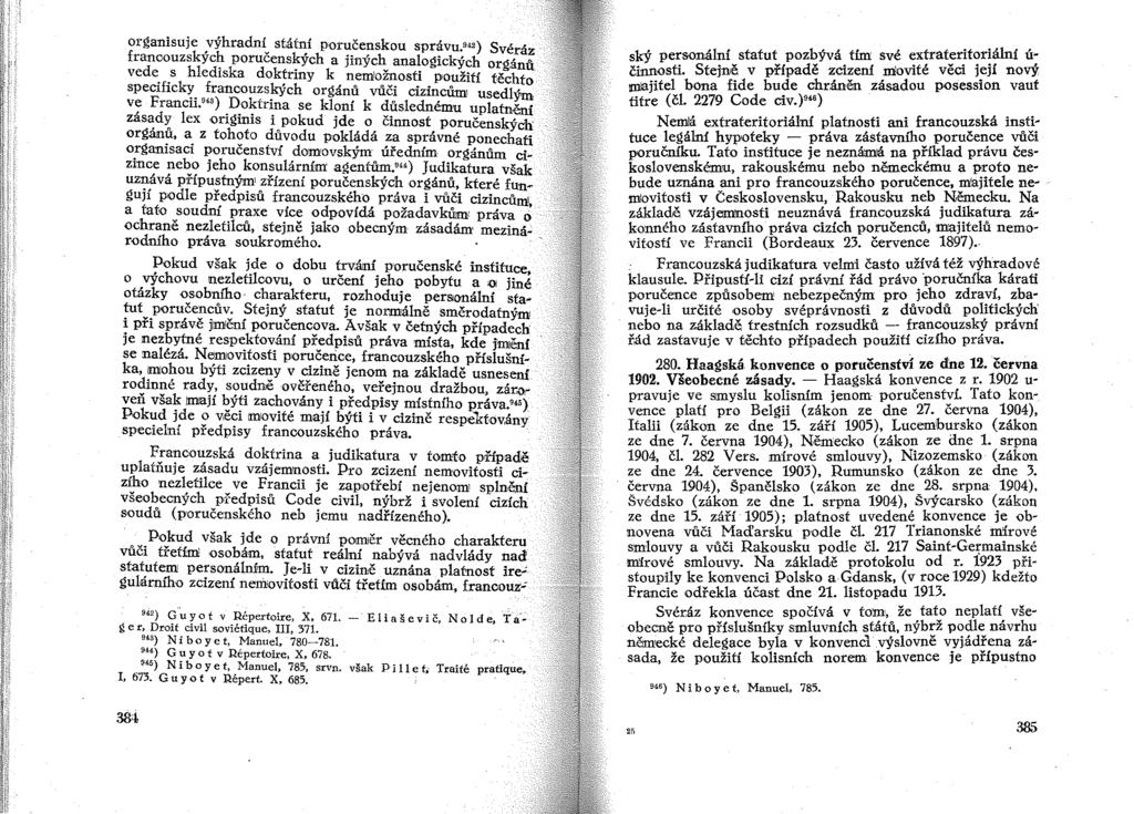 organisuje výhradní státní poručenskou správu ",) Sv' " f k 'h v ranoouzs yc. porucens k' ych a jiných analogických. eraz orgánů vede.. s hlediska doktriny k nemlož1losti použití t.ěchto specif1ck~.