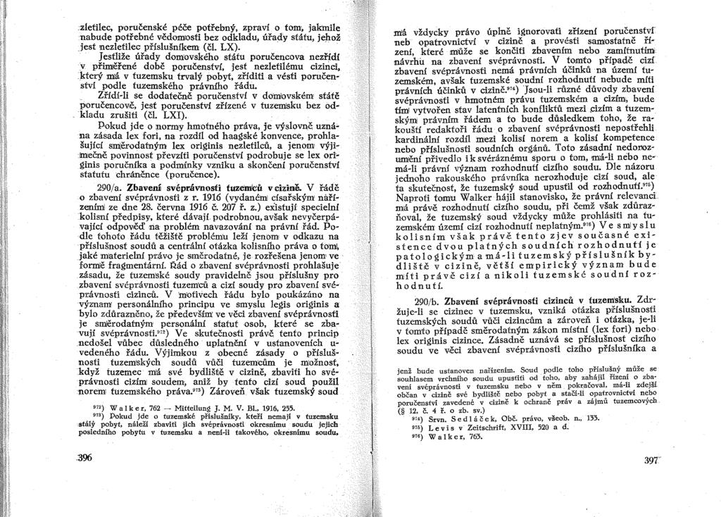 zletilec, poručenské pece potřebný, zpraví o tom, jakmile nabude p'otřebné v,ědomosti bez odkladu, úřaďy státu, jehož jest nezletilec příslušníkem (čl. LX).