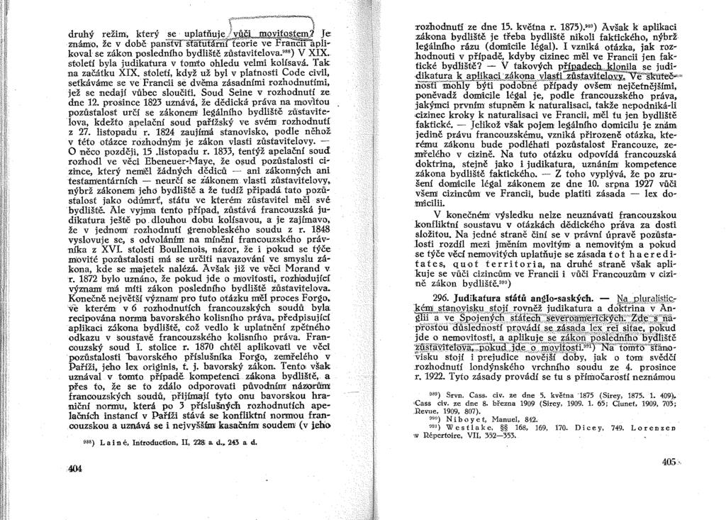 "\.1,-'-""'F-""'","i'",,''''''-"''-~~ \ \ druhý režim, který.:se~ upla!~ei$;l.m~i. moyj,t~j ~e známo, že v dohě panslvl Statutarm teorie ve Francu aphkoval se zákon posledního bydliště zůstavitelova.