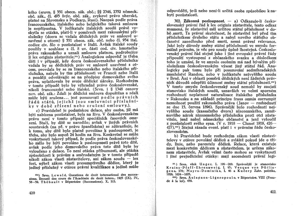 kého (sr'ovn. 5510becn. zák. obč.; 2346, 2352 německ~ obč. zák., čl. 495 švýc. 'Obč. zák., zvykové právo uherské, platné na SIDvensku a Podkarp. Rusi).