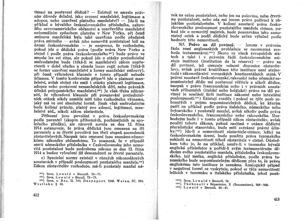 timaci na postavení dědiců? - Existují ve smyslu pr,áv- 1Ú!rni 'důvody delačuí, jako zrození manželské, legitimace a adopce, nebo uzavření platného manželství?