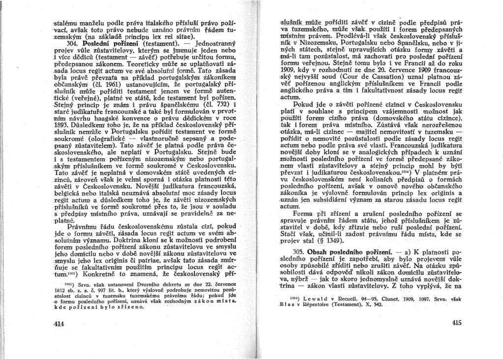 'stalému manželu p.odle práva italského přísluší právo poží vad, avšak t.oto pr,áv.o nebude uznáno právním řádem tuzemským (na základě principu lex rei sitae). 304. Poslední pořízení (testllment).