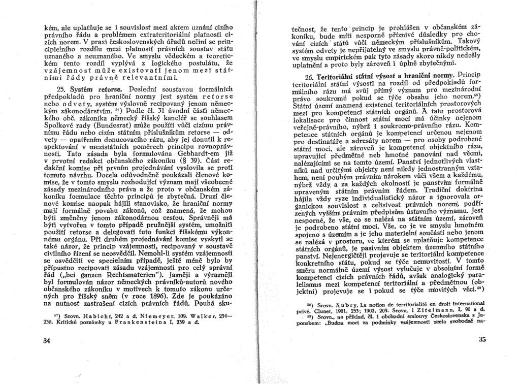 ké:ín, ale uplatňuje se i souvislost mezi aktem uznání cizího právního řádu a problémem exfrateritoriální platnosti cizích norem'.