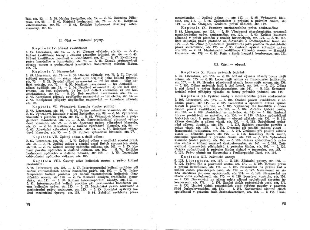 řád, str. 52. -c. 38. Nauka Savigniho, str. 53. - Č. 39. Doktrina Pil1etova, str. 55. - Č. 40. Kritické hodnoceni. str:~ 57. - Č. 41. Doktrina Zite1mannova, str. 57. - Č. 42.