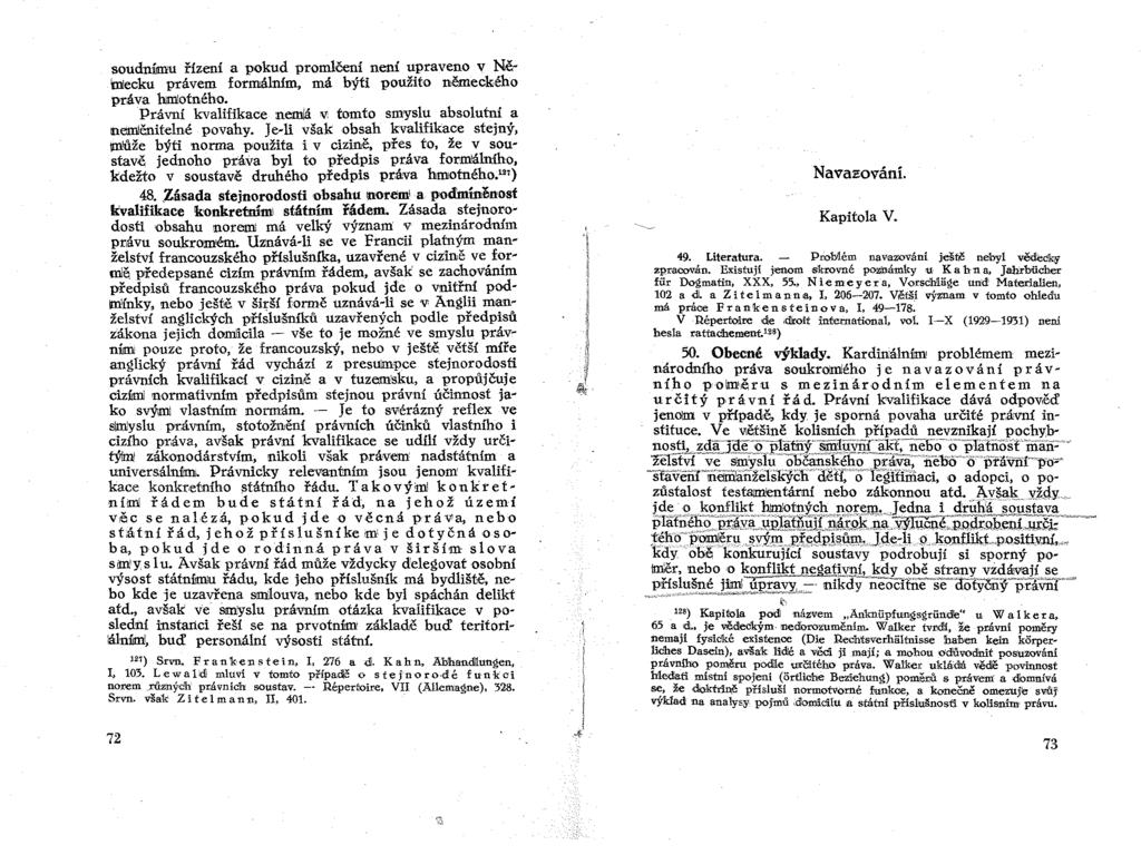 soudnúilu řízení a pokud pr'omlčení není upraveno v Německu právem formálním, má býti použito němec~ého pr,áva hi!iliotného.,. Právní kvalifikace nemlá,v tomto smyslu absolutní a nemlěnitelné povahy.