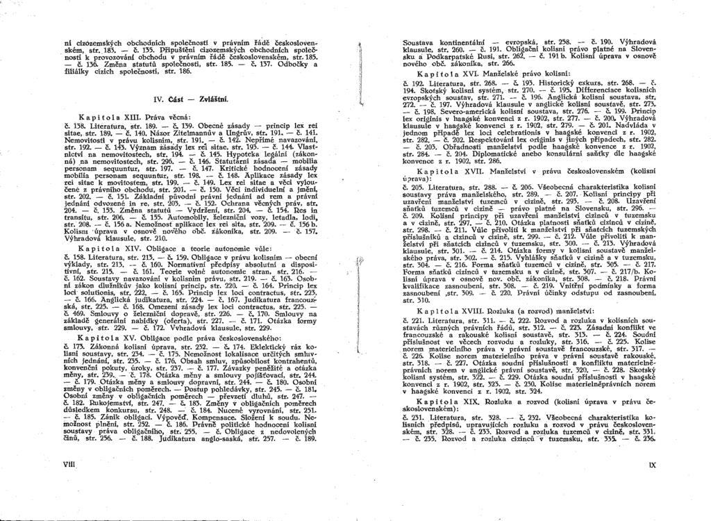 ni cizózemských obchodlúch společnosti v právnim řádě českosloven. ském. str.,183. - Č. 135. Připuštěni cizozemských obchodních společností k provozování obchodu v právním řádě československém. str. 185.