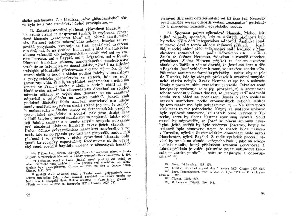ského pnslušníka. A s hlediska práva "křesťa:'ského" státu bylo by i toto manželství úplně prav'oplatne. - 63. Extraterriforiální platnost výhradové. klausul;.
