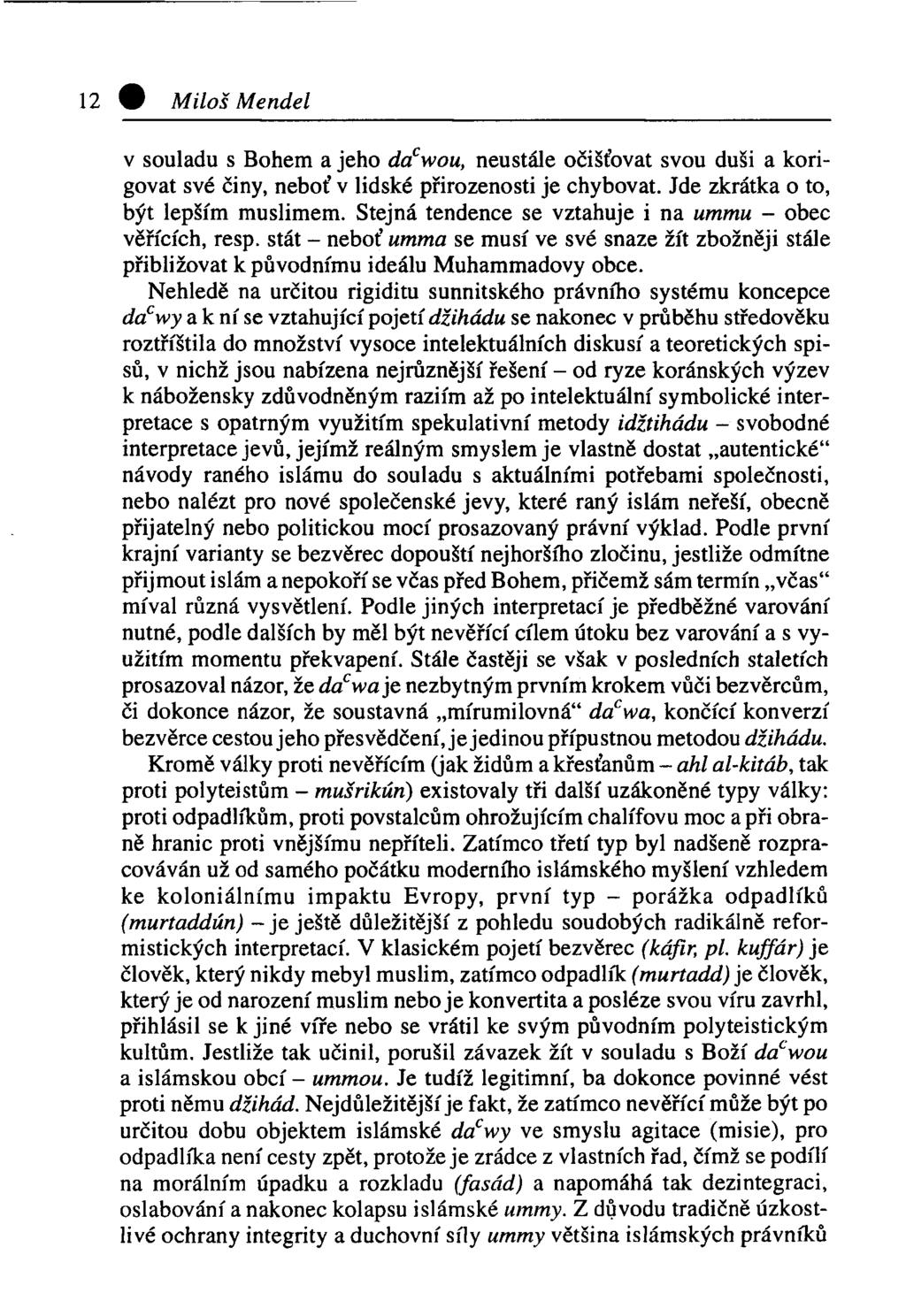 12 Miloš Mendel v souladu s Bohem a jeho dcfwou, neustále očišťovat svou duši a korigovat své činy, neboť v lidské přirozenosti je chybovat. Jde zkrátka o to, být lepším muslimem.