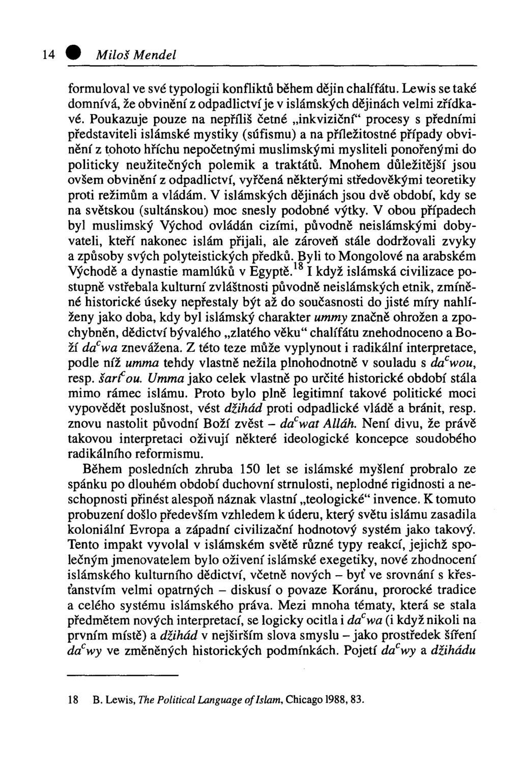 14 # Miloš Mendel formuloval ve své typologii konfliktů během dějin chalífátu. Lewis se také domnívá, že obvinění z odpadlictví je v islámských dějinách velmi zřídkavé.