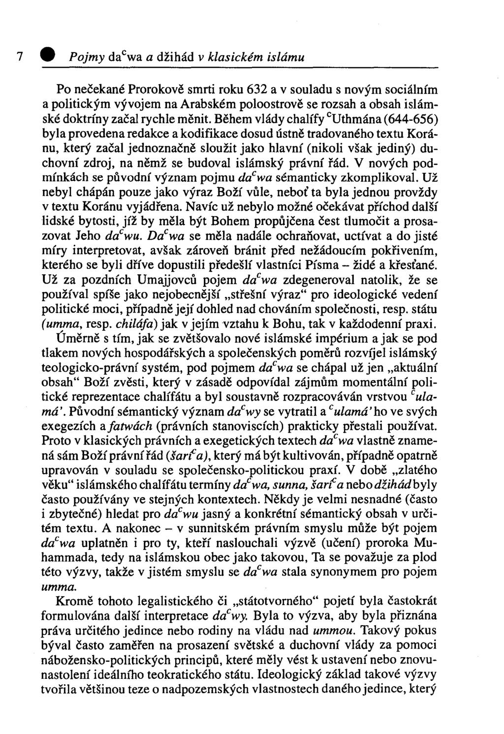 7 9 Pojmy da wa a džihád v klasickém islámu Po nečekané Prorokově smrti roku 632 a v souladu s novým sociálním a politickým vývojem na Arabském poloostrově se rozsah a obsah islámské doktríny začal