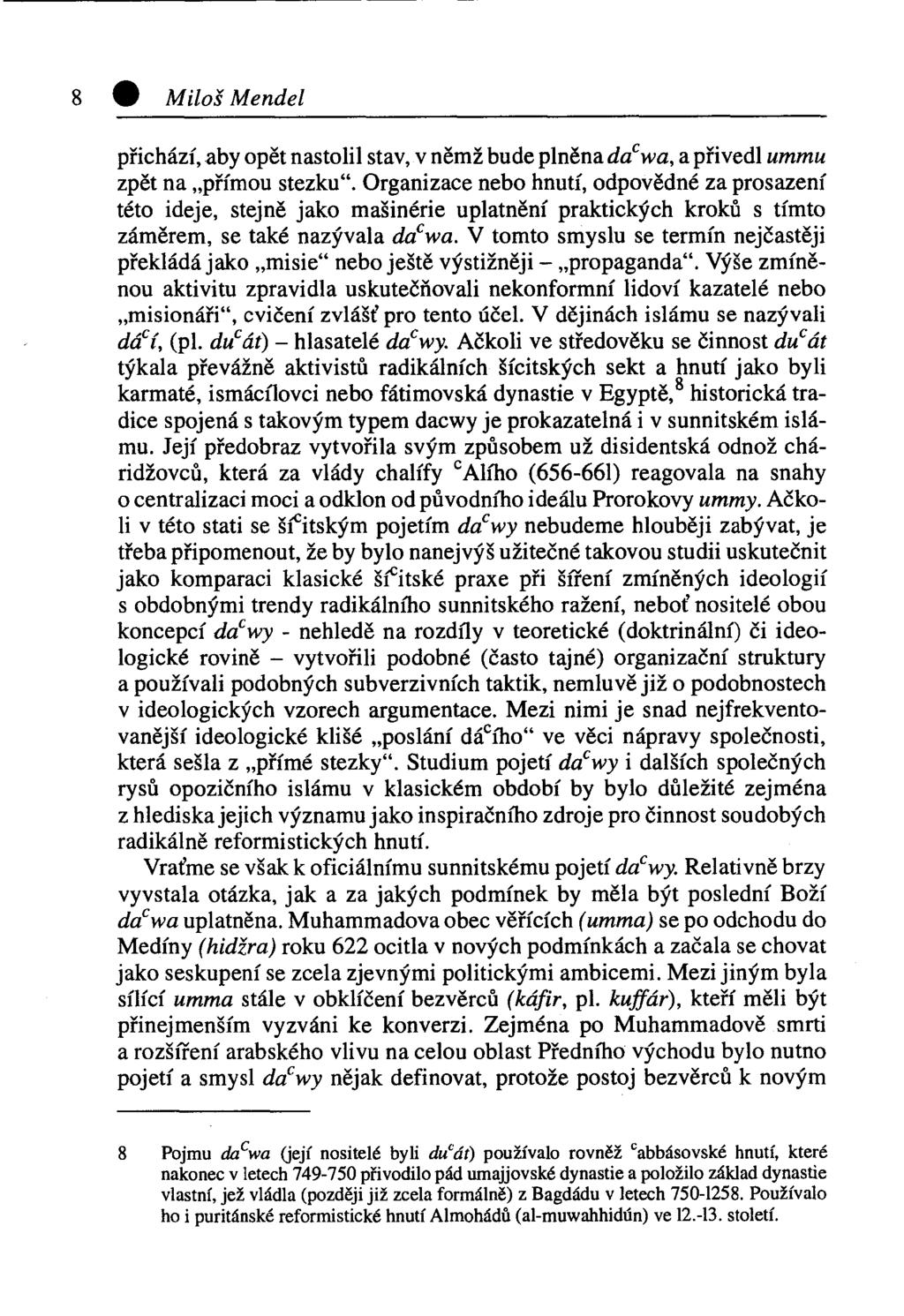 9 Miloš Mendel přichází, aby opět nastolil stav, v němž bude plněna da c wa, a přivedl ummu zpět na přímou stezku".