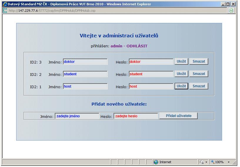 Pokud se do webové aplikace přihlásíme pod administrátorským heslem, tak můţeme přidávat, editovat a mazat jednotlivé uţivatele (viz obr. 9.4). Jediný uţivatel, kterého nelze smazat, je administrátor.