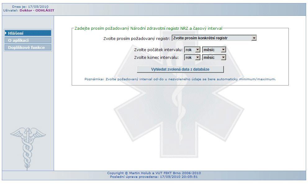 9.1.1 Menu Hlášení První část Hlášení je věnována povinným hlášením do registrů Národního zdravotnického informačního systému. Zde jsou prozatím zpracovány dva zvolené registry.