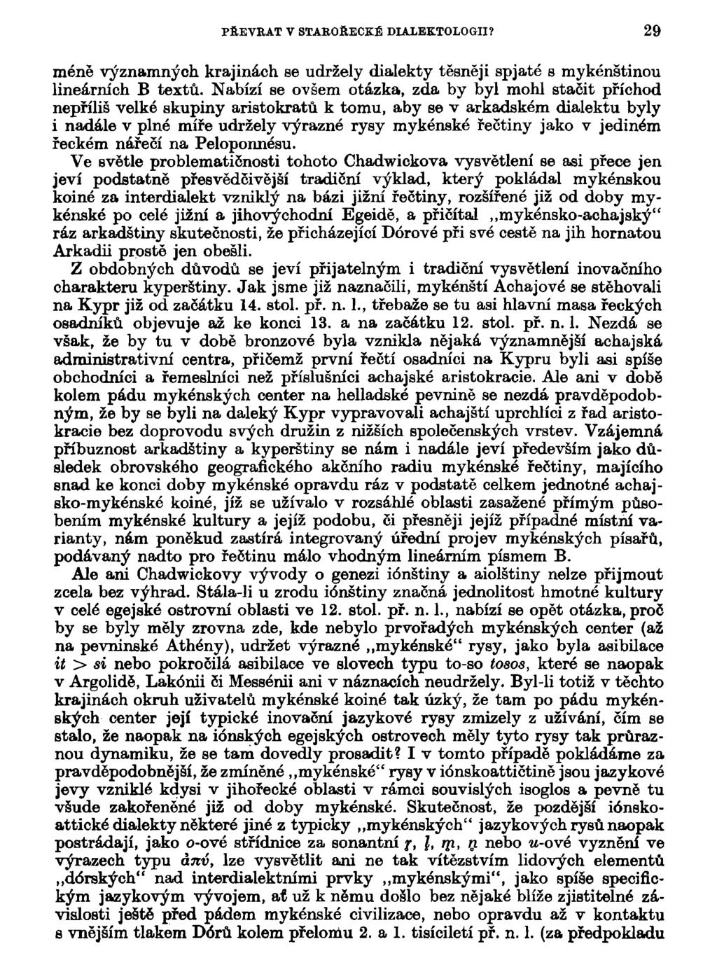 PŘEVRAT V STAROŘECKÉ DIALEKTOLOGII? 29 méně významných krajinách se udržely dialekty těsněji spjaté s mykénštinou lineárních B textů.