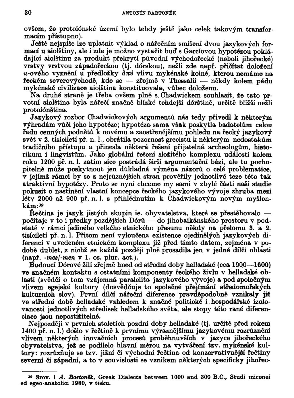 30 ANTONÍN BARTONfiK ovšem, že protoiónské území bylo tehdy ještě jako celek takovým transformacím přístupno).