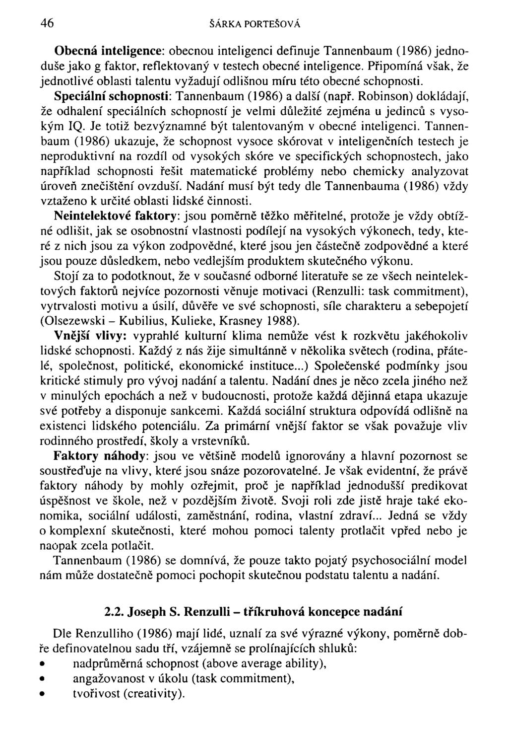 46 ŠÁRKA PORTEŠOVÁ Obecná inteligence: obecnou inteligenci definuje Tannenbaum (1986) jednoduše jako g faktor, reflektovaný v testech obecné inteligence.