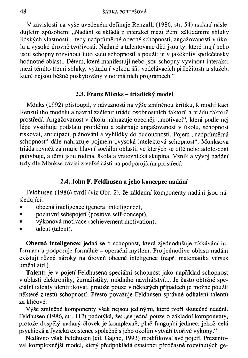48 ŠÁRKA PORTEŠOVÁ V závislosti na výše uvedeném definuje Renzulli (1986, str.