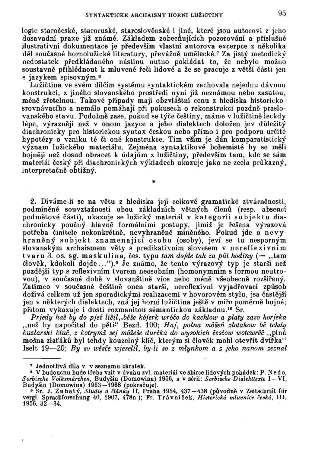 SYNTAKTICKÉ ARCHAISMY HORNÍ LUZICTINY 95 logie staročeské, staroruské, staroslověnské i jiné, které jsou autorovi z jeho dosavadní praxe již známé.