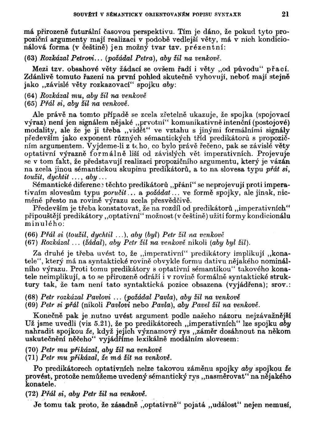 SOUVĚTÍ V SÉMANTICKY ORIENTOVANÉM POPISU SYNTAXE 21 má přirozeně futurální časovou perspektivu.
