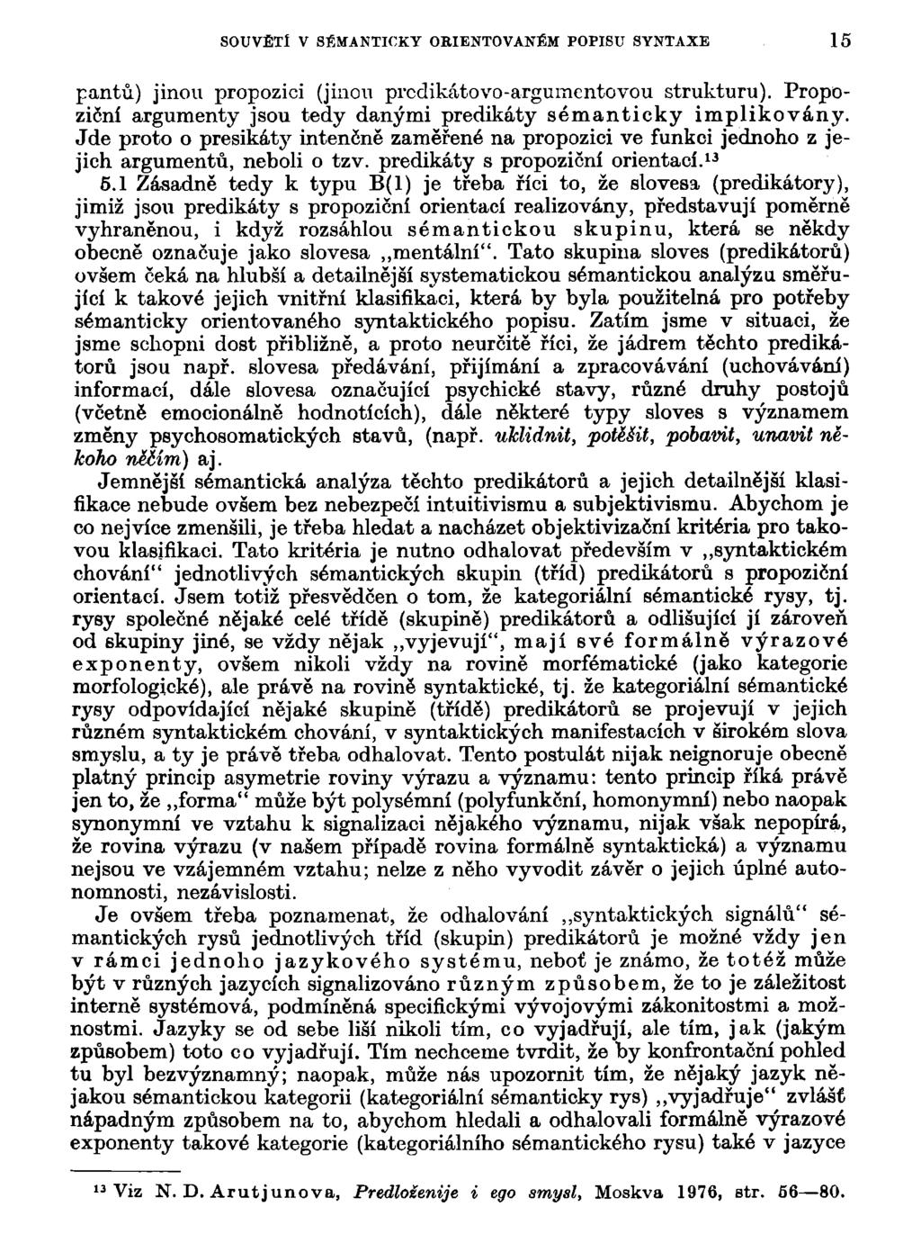 SOUVĚTÍ V SÉMANTICKY ORIENTOVANÉM POPISU SYNTAXE 15 pantů) jinou propozici (jinou prcdikátovo-argumcntovou strukturu). Propozióní argumenty jsou tedy danými predikáty sémanticky implikovány.